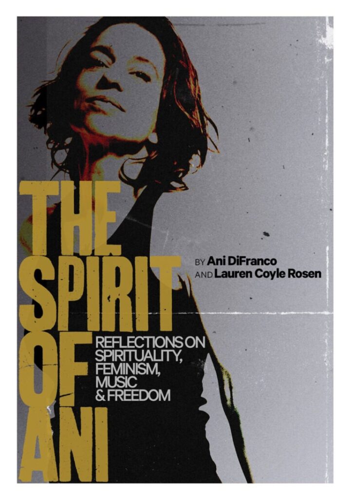 Ani DiFranco and Lauren Coyle Rosen – The Spirit of Ani